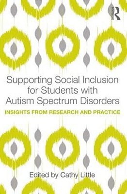 Supporting Social Inclusion For Students With Autism Spectrum Disorders: Insights From Research And Practice-..