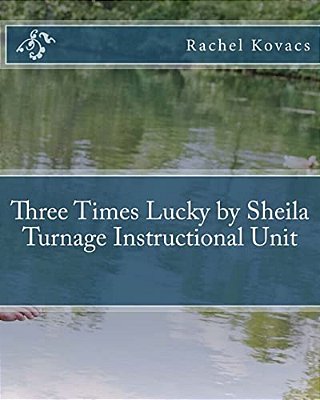 Three Times Lucky By Sheila Turnage Instructional Unit-..