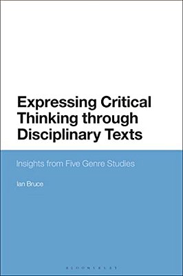 Expressing Critical Thinking Through Disciplinary Texts: Insights From Five Genre Studies-..