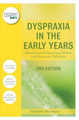 Dyspraxia In The Early Years: Identifying And Supporting Children With Movement Difficulties-..