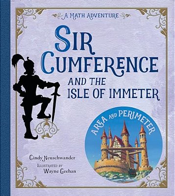 Sir Cumference And The Isle Of Immeter: A Math Adventure-..