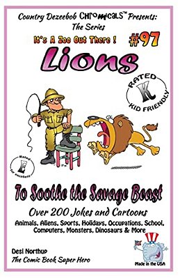 Lions - To Soothe The Savage Beast - Over 200 Jokes + Cartoons - Animals, Aliens Animals, Aliens, Sports, Holidays, Occupations, School, Computers, Mo-..