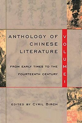 Anthology Of Chinese Literature: Volume I: From Early Times To The Fourteenth Century-..