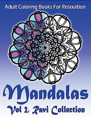 Adult Coloring Books For Relaxation Mandalas Vol 2: Ravi Collection-..