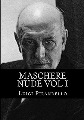 Maschere Nude Vol I: Tutto Il Teatro Di Pirandello-..