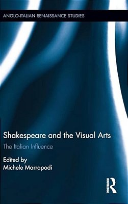 Shakespeare And The Visual Arts: The Italian Influence-..