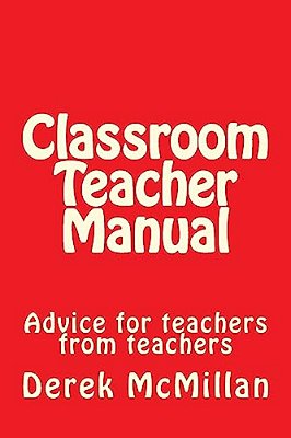 Classroom Teacher Manual: Advice For Teachers From Teachers-..