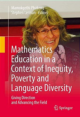 Mathematics Education In A Context Of Inequity, Poverty And Language Diversity: Giving Direction And Advancing The Field-..