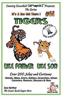 Tigers Like Father - Like Son - Over 200 Jokes And Cartoons - Animals, Aliens, Sports, Holidays, Occupations, School, Computers, Monsters, Dinosaurs &-..