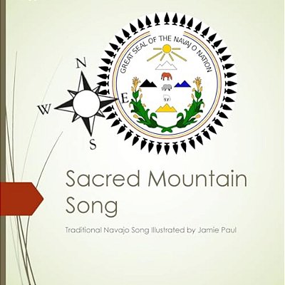 Sacred Mountain Song: Traditional Navajo Song Illustrated By Jamie Paul-..