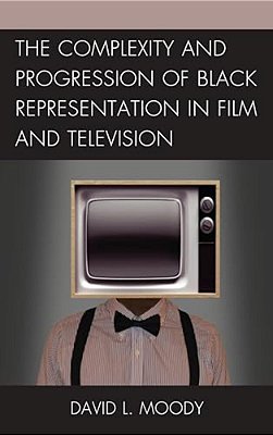 Complexity And Progression Of Black Representation In Film And Television-..