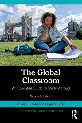 The Global Classroom: An Essential Guide To Study Abroad-..