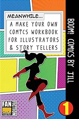 Boom! Comics By Jill: A What Happens Next Comic Book For Budding Illustrators And Story Tellers-..
