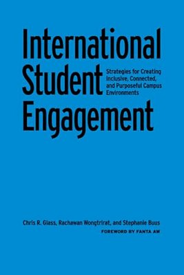 International Student Engagement: Strategies For Creating Inclusive, Connected, And Purposeful Campus Environments-..
