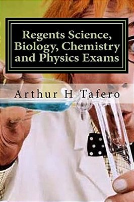 Regents Science, Biology, Chemistry And Physics Exams: Tests For Regents, Honors And Ap Classes-..