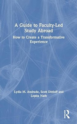 A Guide To Faculty-Led Study Abroad: How To Create A Transformative Experience-..