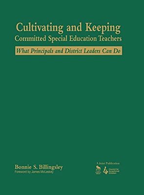 Cultivating And Keeping Committed Special Education Teachers: What Principals And District Leaders Can Do-..