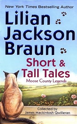 Short And Tall Tales: Moose County Legends Collected By James Mackintosh Qwilleran-..