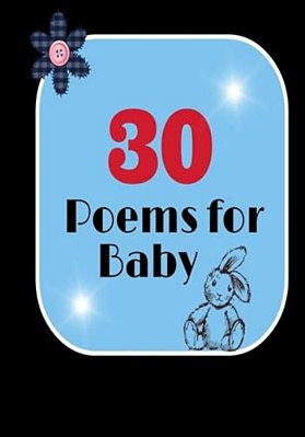 30 Poems For Baby: Heartfelt Poems Specifally For Babies-..