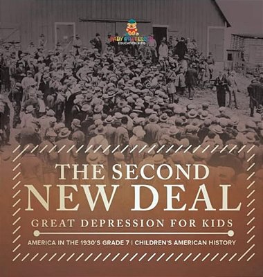 The Second New Deal Great Depression For Kids America In The 1930'S Grade 7 Children's American History-..