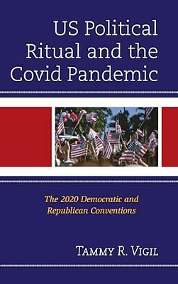 US Political Ritual And The Covid Pandemic: The 2020 Democratic And Republican Conventions-..