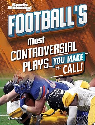 Football's Most Controversial Plays: You Make The Call-..