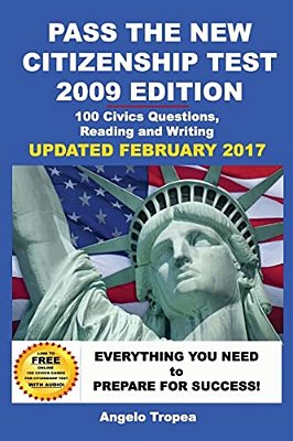 Pass The New Citizenship Test 2009 Edition: 100 Civics Questions, Reading And Writing-..