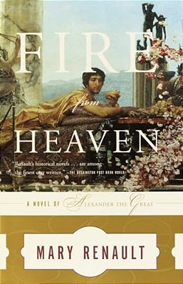 Fire From Heaven: A Novel Of Alexander The Great-..