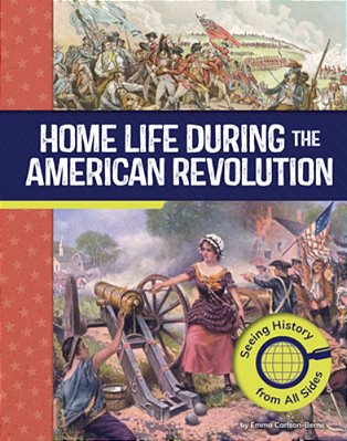 Home Life During The American Revolution: Seeing History From All Sides-..