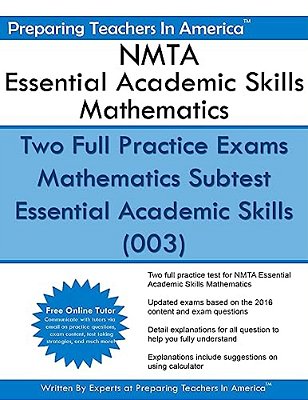 Nmta Essential Academic Skills Mathematics: Two Full Practice Exams Mathematics Subtest Essential Academic Skills (003)-..