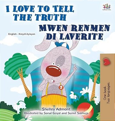 I Love To Tell The Truth (English Haitian Creole Bilingual Book)-..