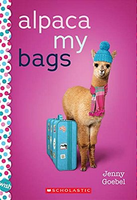 Alpaca My Bags: A Wish Novel-..