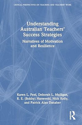 Understanding Australian Teachers' Success Strategies: Narratives Of Motivation And Resilience-..