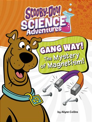 Gang Way! The Mystery Of Magnetism!: A Scooby-Doo! Science Adventure-..