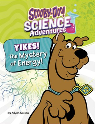 Yikes! The Mystery Of Energy!: A Scooby-Doo! Science Adventure-..