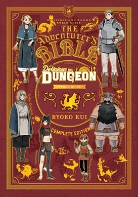 Delicious In Dungeon World Guide: The Adventurer's Bible, Complete Edition-..
