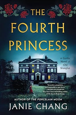 The Fourth Princess: A Gothic Novel Of Old Shanghai-..