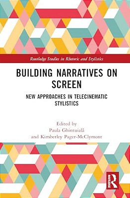 Building Narratives On Screen: New Approaches In Telecinematic Stylistics-..