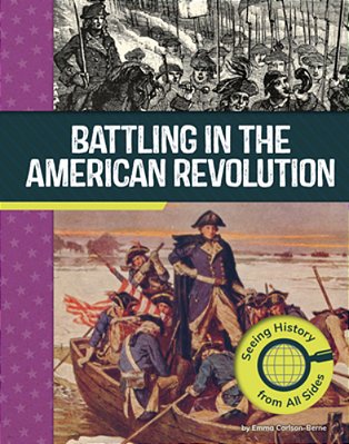 Battling In The American Revolution: Seeing History From All Sides-..