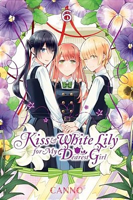 Kiss And White Lily For My Dearest Girl, Vol. 6-..