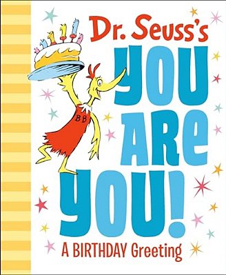 Dr. Seuss's You Are You! A Birthday Greeting-..