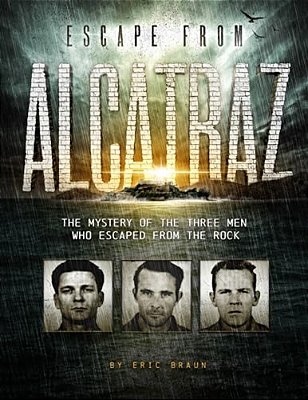 Escape From Alcatraz: The Mystery Of The Three Men Who Escaped From The Rock-..