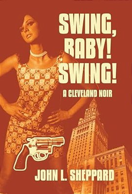 Swing, Baby! Swing!: A Cleveland Noir-..