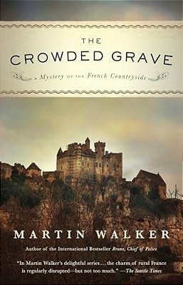 The Crowded Grave: A Mystery Of The French Countryside-..