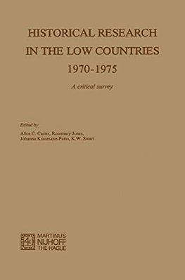 Historical Research In The Low Countries 1970-1975: A Critical Survey-..