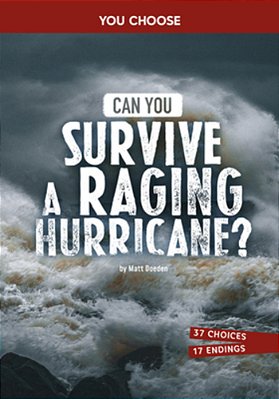 Can You Survive A Raging Hurricane?: An Interactive Survival Adventure-..