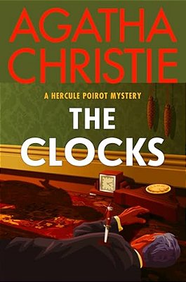 The Clocks: A Hercule Poirot Mystery: The Official Authorized Edition-..
