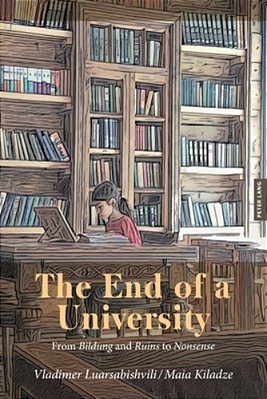 The End Of A University: From Bildung And Ruins To Nonsense-..