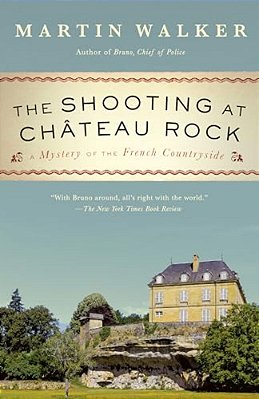 The Shooting At Chateau Rock: A Mystery Of The French Countryside-..