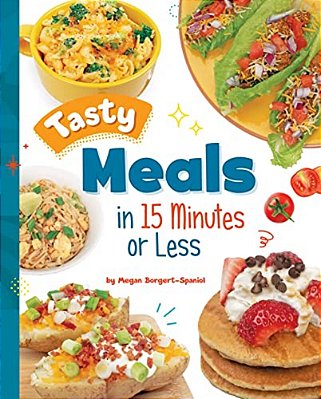 Tasty Meals In 15 Minutes Or Less-..